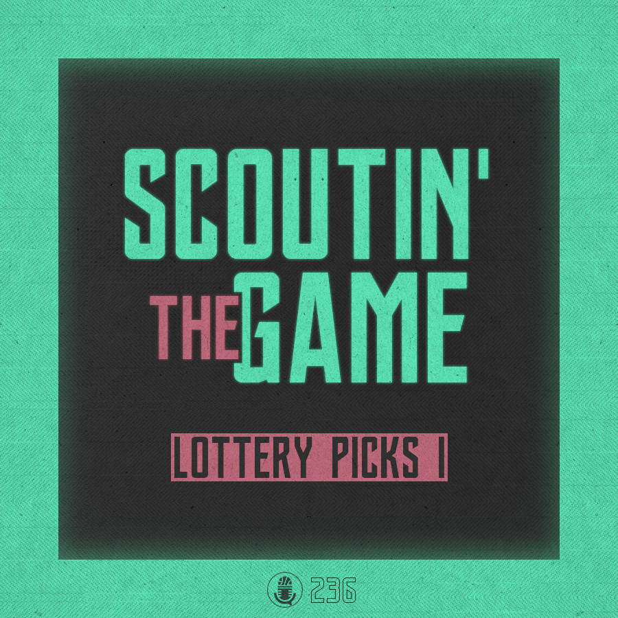 Scoutin' The Game: Lottery Picks, Pt.1